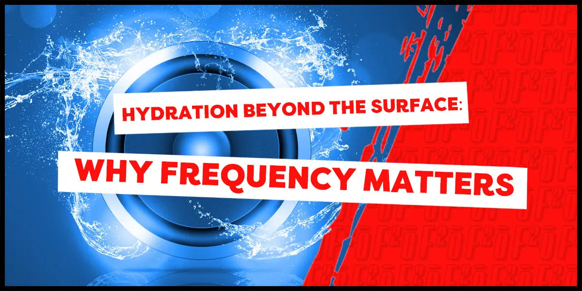 Hydration-Beyond-the-Surface-Why-Frequency-Matters Freedom2o